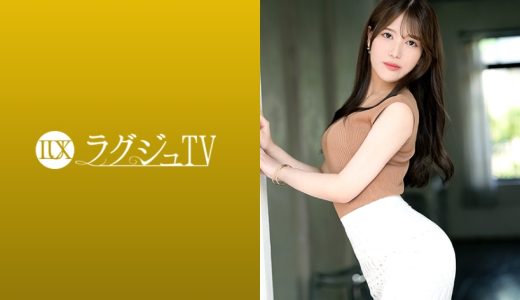 【テクニック全開放！！】経験人数3桁越え！！セフレの人数30人！！史上最強のやんわり痴女 ラグジュTV 1852